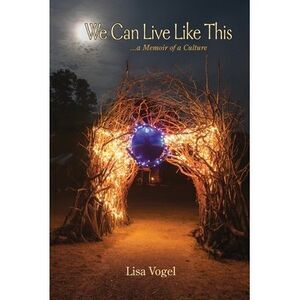 We Can Live Like This: A Memoir of Culture -- Lisa Vogel